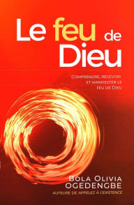 Title: Le Feu de Dieu, Author: Bola Olivia Ogedengbe