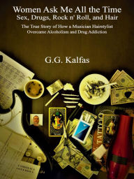 Title: Women Ask Me All the Time, Author: G. G. Kalfas