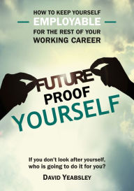 Title: Future Proof Yourself, Author: David Yeabsley