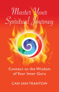 Title: Master Your Spiritual Journey: Connect to the Wisdom of Your Inner Guru, Author: Can San Trantow