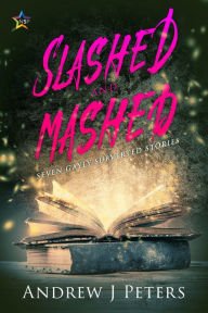 Title: Slashed and Mashed, Author: Andrew J. Peters