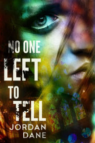 Title: No One Left to Tell, Author: Jordan Dane
