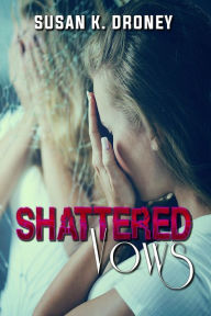 Title: Shattered Vows, Author: Susan K. Droney