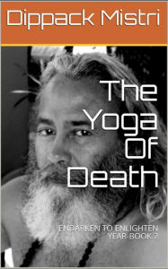 Title: THE YOGA OF DEATH, Author: DIPPACK MISTRI
