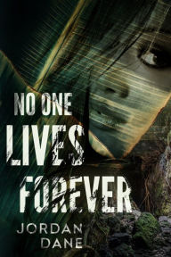 Title: No One Lives Forever, Author: Jordan Dane
