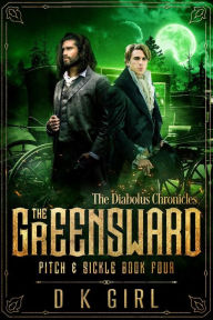 Title: The Greensward - Pitch & Sickle Book Four, Author: D. K. Girl