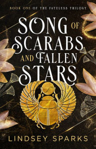 Title: Song of Scarabs and Fallen Stars: An Egyptian Mythology Time Travel Romance, Author: Lindsey Sparks