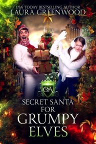 Title: Secret Santa For Grumpy Elves: A Sweet Paranormal Christmas Romance, Author: Laura Greenwood