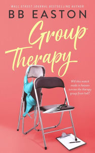 Title: Group Therapy: A Romantic Comedy, Author: BB Easton