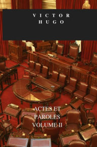 Title: ACTES ET PAROLES. VOLUME II., Author: Victor Hugo