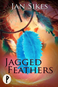 Title: Jagged Feathers, Author: Jan Sikes