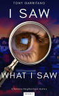 I Saw What I Saw: A Harmony Neighborhood Mystery - Book 1