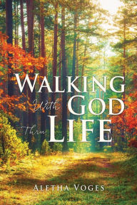 Title: Walking With God Thru Life, Author: Aletha Voges