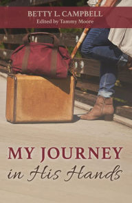 Title: My Journey in His Hands, Author: Betty L. Campbell