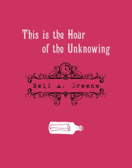 Title: This is the Hour of the Unknowing, Author: Neil A. Greene