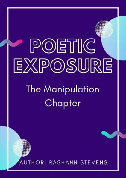 Poetic Exposure: The Manipulation Chapter