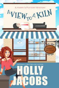 Title: A View to a Kiln, Author: Holly Jacobs