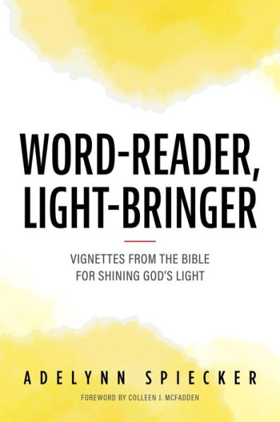 Word-Reader, Light-Bringer: Vignettes from the Bible for Shining God's Light