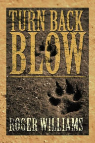 Title: Turn Back Blow, Author: Roger O. Williams