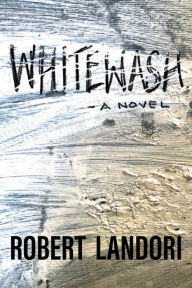 Title: Whitewash: ...about an NSA Contractor, Author: Robert Landori