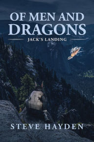 Title: Of Men and Dragons: Jack's Landing, Author: Steven Hayden