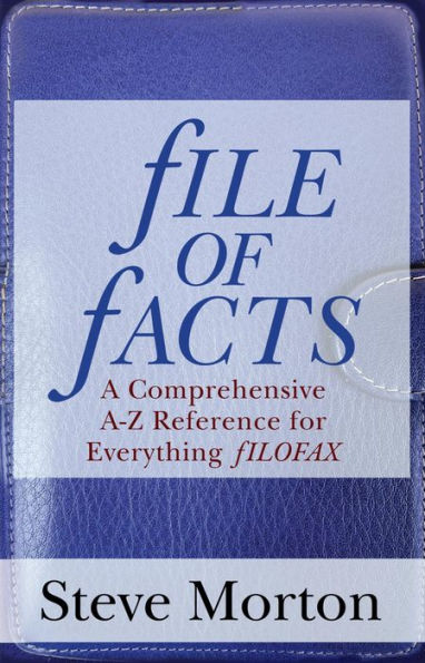 fILE OF fACTS: A Comprehensive A-Z Reference for Everything fILOFAX