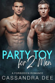 Title: Party Toy for 2 Men: A Forbidden Romance, Author: Cassandra Dee