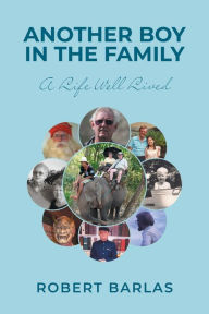 Title: Another Boy in the Family: A Life Well Lived, Author: Robert Barlas