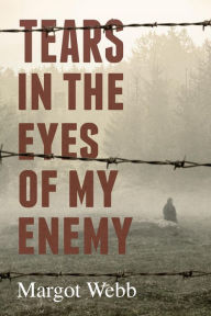 Title: Tears in the Eyes of My Enemy, Author: Margot Webb