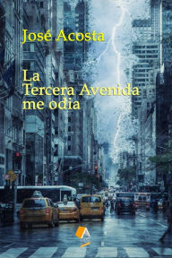 Title: La Tercera Avenida me odia: Accesit Premio Internacional de Poesia Casa de Teatro, 2000, Author: Jose Acosta