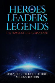 Title: Heroes, Leaders, Legends, the power of the human spirit, Author: Pat Sampson