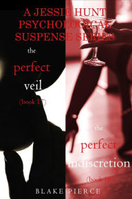 Title: Jessie Hunt Psychological Suspense Bundle: The Perfect Veil (#17) and The Perfect Indiscretion (#18), Author: Blake Pierce