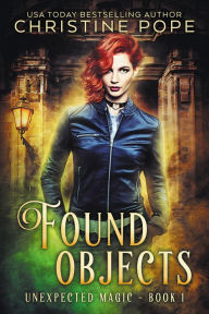 Title: Found Objects: A Paranormal Witch Urban Fantasy, Author: Christine Pope