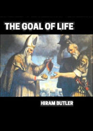 Title: The Goal of Life, Author: Hiram Butler