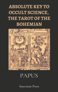 Title: Absolute Key To Occult Science, The Tarot Of The Bohemian, Author: Matthew Mystic