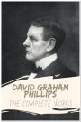 David Graham Phillips The Complete Works: Collection Includes The Fortune Hunter, The Great God Success, The Grain Of Dust, and More