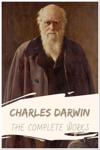 Charles Darwin The Complete Works: Collection Includes On the Origin of ...