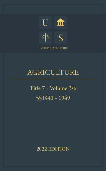 United States Code 2022 Edition Title 7 Agriculture 1441 - 1949 Volume 3/6