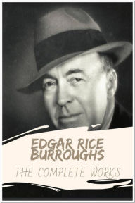 Title: Edgar Rice Burroughs The Complete Works: Collection Includes A Princess of Mars, The Chessmen of Mars, Jungle Tales of Tarzan, The Return Of Tarzan, & More, Author: Edgar Rice Burroughs