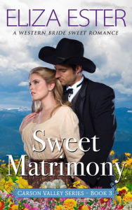 Title: Sweet Matrimony: A Western Bride Romance, Author: Eliza Ester