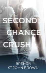 Title: Second Chance Crush, Author: Brenda St John Brown