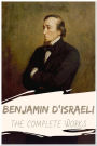 Benjamin D'israeli The Complete Works: Collection Includes Count Alarcos, Endymion, Henrietta Temple, Venetia, Vivian Grey, and More