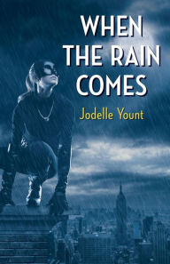Title: When the Rain Comes, Author: Jodelle Yount