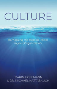 Title: Culture - Harnessing the Hidden Power of your Organization, Author: Darin Hoffmann