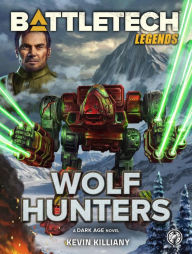 Title: BattleTech Legends: Wolf Hunters: (A Dark Age Novel), Author: Kevin Killiany