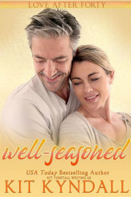 Title: Well-Seasoned (Love After Forty), Author: Kit Kyndall