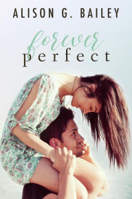 Title: Forever Perfect, Author: Alison G. Bailey