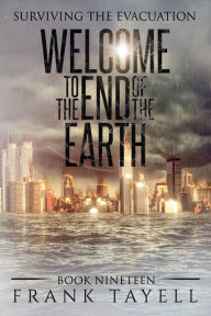 Title: Surviving the Evacuation, Book 19: Welcome to the End of the Earth, Author: Frank Tayell