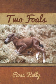 Title: Two Foals, Author: Rose Kelly