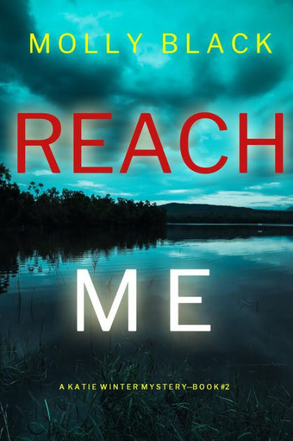 Reach Me (A Katie Winter FBI Suspense Thriller-Book 2) by Molly Black ...